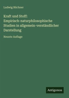 Cover Kraft und Stoff: Empirisch-naturphilosophische Studien in allgemein-verständlicher Darstellung