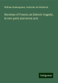 Heroines of France; an historic tragedy, in two parts and seven acts