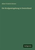 Die Strafgesetzgebung in Deutschland