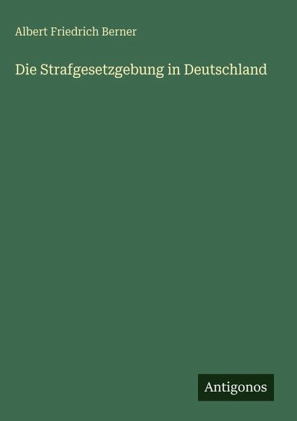 Die Strafgesetzgebung in Deutschland Die Strafgesetzgebung in Deutschland