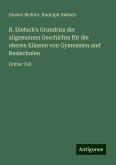 R. Dietsch's Grundriss der allgemeinen Geschichte für die oberen Klassen von Gymnasien und Realschulen R. Dietsch's Grundriss der allgemeinen Geschichte für die oberen Klassen von Gymnasien und Realschulen