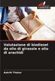 Valutazione di biodiesel da olio di girasole e olio di arachidi Valutazione di biodiesel da olio di girasole e olio di arachidi