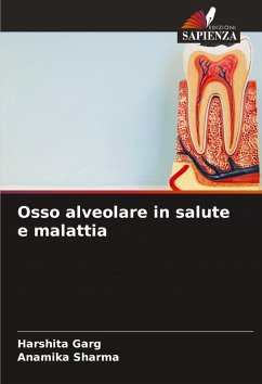Osso alveolare in salute e malattia - Garg, Harshita;Sharma, Anamika Osso alveolare in salute e malattia - Garg, Harshita;Sharma, Anamika