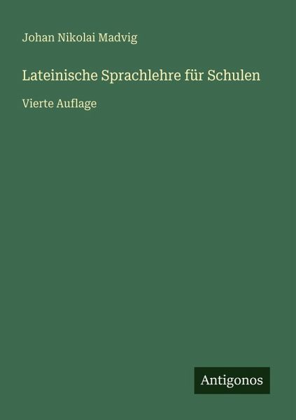Lateinische Sprachlehre für Schulen Lateinische Sprachlehre für Schulen