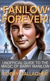 Fanilow Forever!Unofficial Guide To The Magic of Barry Manilow Fanilow Forever!Unofficial Guide To The Magic of Barry Manilow