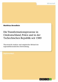 Die Transformationsprozesse in Ostdeutschland, Polen und in der Tschechischen Republik seit 1989