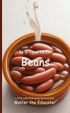 It's Time to Eat Beans It's Time to Eat Beans