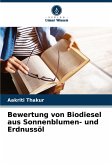 Bewertung von Biodiesel aus Sonnenblumen- und Erdnussöl Bewertung von Biodiesel aus Sonnenblumen- und Erdnussöl