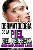 Dermatología de la Piel, Piel perfecta curso completo esplicado paso a paso (eBook, ePUB)