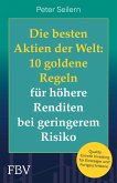 Die besten Aktien der Welt: 10 goldene Regeln für höhere Renditen bei geringerem Risiko (eBook, ePUB) Die besten Aktien der Welt: 10 goldene Regeln für höhere Renditen bei geringerem Risiko (eBook, ePUB)