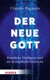 Der neue Gott. Künstliche Intelligenz und die menschliche Sinnsuche (eBook, ePUB) Der neue Gott. Künstliche Intelligenz und die menschliche Sinnsuche (eBook, ePUB)