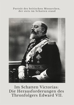 Cover Im Schatten Victorias: Die Herausforderungen des Thronfolgers Edward VII. (eBook, ePUB)