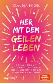 Her mit dem geilen Leben (eBook, ePUB) Her mit dem geilen Leben (eBook, ePUB)