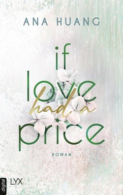 If Love Had A Price / If Love Reihe Bd.3 (eBook, ePUB) - Huang, Ana