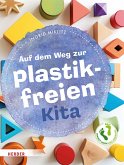 Auf dem Weg zur plastikfreien Kita (eBook, PDF) Auf dem Weg zur plastikfreien Kita (eBook, PDF)