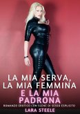 La mia serva, la mia femmina e la mia padrona (eBook, ePUB) La mia serva, la mia femmina e la mia padrona (eBook, ePUB)