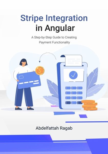 Stripe Integration in Angular (eBook, ePUB) Stripe Integration in Angular (eBook, ePUB)