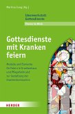 Gottesdienste mit Kranken feiern (eBook, PDF) Gottesdienste mit Kranken feiern (eBook, PDF)