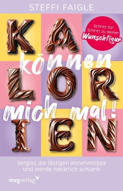 Kalorien können mich mal! (eBook, ePUB) - Faigle, Steffi