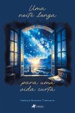 Uma Noite Longa para uma Vida Curta (eBook, ePUB) Uma Noite Longa para uma Vida Curta (eBook, ePUB)