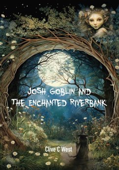 Josh Goblin and The Enchanted Riverbank (eBook, ePUB) - West, Clive C