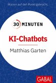 30 Minuten KI-Chatbots (eBook, ePUB) 30 Minuten KI-Chatbots (eBook, ePUB)