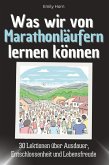 Was wir von Marathonläufern lernen können