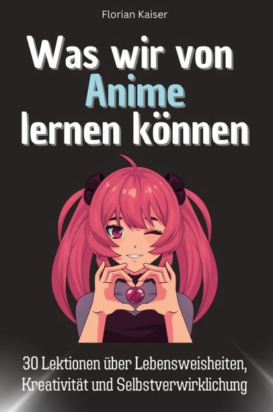 Was wir von Anime lernen können Was wir von Anime lernen können
