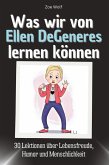 Was wir von Ellen DeGeneres lernen können Was wir von Ellen DeGeneres lernen können