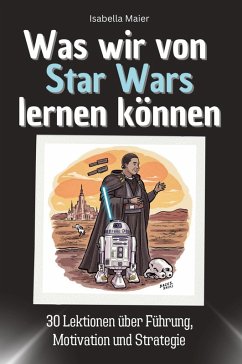 Was wir von Star Wars lernen können - Maier, Isabella