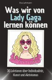 Was wir von Lady Gaga lernen können Was wir von Lady Gaga lernen können