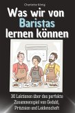 Was wir von Baristas lernen können Was wir von Baristas lernen können