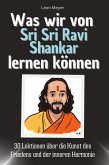 Was wir von Sri Sri Ravi Shankar lernen können