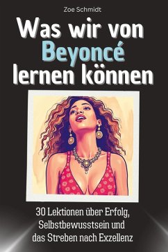 Was wir von Beyoncé lernen können - Schmidt, Zoe