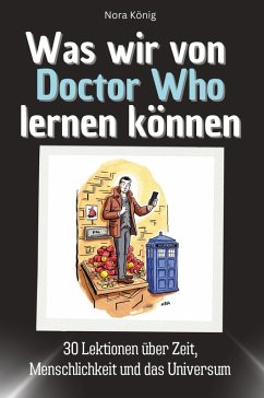 Was wir von Doctor Who lernen können - König, Nora