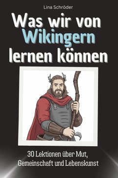 Was wir von Wikingern lernen können - Schröder, Lina