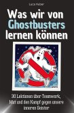 Was wir von Ghostbusters lernen können Was wir von Ghostbusters lernen können