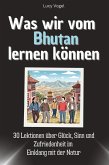 Was wir vom Bhutan lernen können Was wir vom Bhutan lernen können
