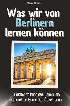 Was wir von Berlinern lernen können - Richter, Theo