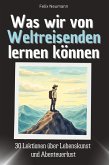 Was wir von Weltreisenden lernen können Was wir von Weltreisenden lernen können
