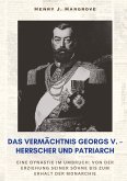Das Vermächtnis Georgs V. - Herrscher und Patriarch