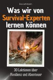 Was wir von Survival-Experten lernen können Was wir von Survival-Experten lernen können