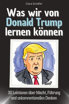 Cover Was wir von Donald Trump lernen können