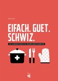 Eifach. Guet. Schwiz. Eifach. Guet. Schwiz.