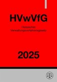 Hessisches Verwaltungsverfahrensgesetz - HVwVfG 2025 Hessisches Verwaltungsverfahrensgesetz - HVwVfG 2025