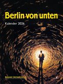 Berlin von unten - Kalender 2026 Berlin von unten - Kalender 2026