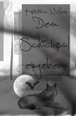Dem Schicksal ergeben Dem Schicksal ergeben