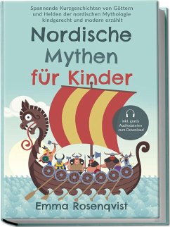 Nordische Mythen für Kinder: Spannende Kurzgeschichten von Göttern und Helden der nordischen Mythologie kindgerecht und modern erzählt - inkl. gratis Audiodateien zum Download - Rosenqvist, Emma