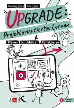 Upgrade: Projektorientiertes Lernen - König, Alexander; Höfler, Elke