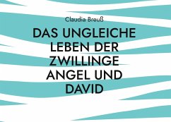 Das ungleiche Leben der Zwillinge Angel und David - Breuß, Claudia